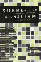 Submersion journalism  : reporting in the radical first person from Harper's magazine
