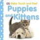 Baby Touch and Feel: Puppies and Kittens (Board Books)