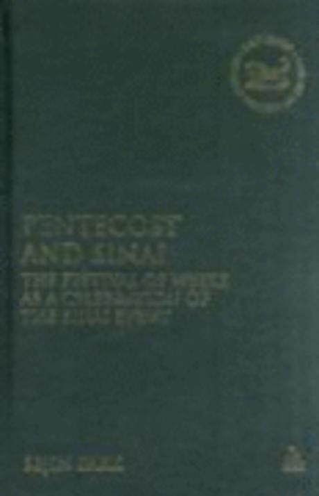 Pentecost and Sinai : The Festival of Weeks As a Celebration of the Sinai Event