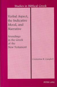 Verbal Aspect, the Indicative Mood, and Narrative : Soundings in the Greek of the New Testament