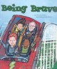 Being Brave (School & Library Binding)