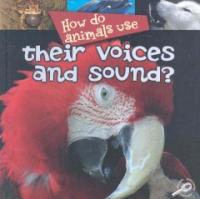How do animals use their voices and sound?