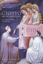 Giotto and the Arena Chapel : art, architecture and experience