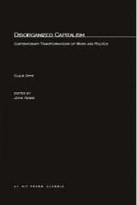 Disorganized capitalism : contemporary transformations of work and politics