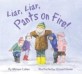 Liar, Liar, Pants on Fire! (Paperback, Reprint)