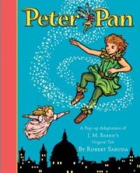 Peter Pan : a pop-up adaptation of J. M. Barrie's original tale