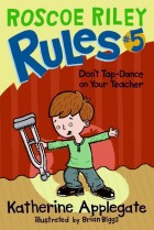 (Roscoe Riley) Rules . 5, don't tap-dance on your teacher  