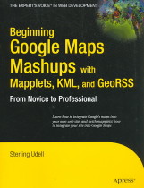 Beginning Google maps mashups with mapplets, KML, and GeoRSS : from novice to professional