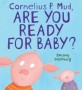 Cornelius P. Mud, Are You Ready for Baby? (Hardcover)