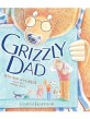 Grizzly dad :why dads are great (even the grumpy ones!) 