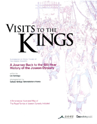 Visits to the Kings : guidbook of royal tombs of the Joseon Dynasty