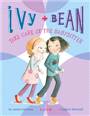 Ivy + Bean. book 4, Take care of the babysitter