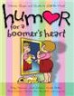 Humor for a boomers heart : Stories quips and quotes to lift the heart