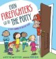 Even Firefighters Go to the Potty: A Potty Training Lift-The-Flap Story (Hardcover) - A Potty Training Lift-the-Flap Story
