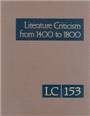 Literature criticism from 1400 to 1800. volume 153