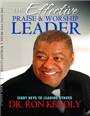 The Effective Praise & Worship Leader : Eight Keys to Leading Others