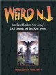 Weird N.J. : Your Travel Guide to New Jersey's Local Legends and Best Kept Secrets