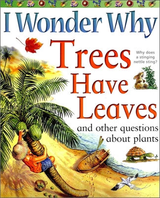 Trees have leaves : And other questions about plants