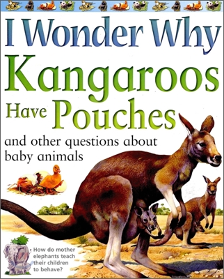 Kangaroos have pouches : And other questions about baby animals