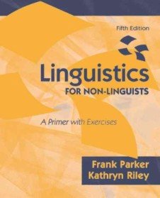 Linguistics for Non-Linguists : A Primer with Exercises