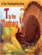 T is for turkey : a true Thanksgiving story