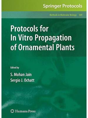 Protocols for in vitro propagation of ornamental plants : edited by S. Mohan Jain and Sergio J. Ochatt.