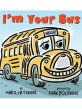 I'm Your Bus (School & Library Binding)