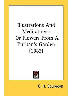 Illustrations and Meditations : Or Flowers from a Puritan's Garden (1883)