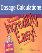 Dosage calculations made incredibly easy!