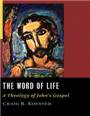 The Word of Life : A Theology of John's Gospel