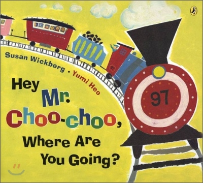 Hey Mr. Choo-choo, where are you going?