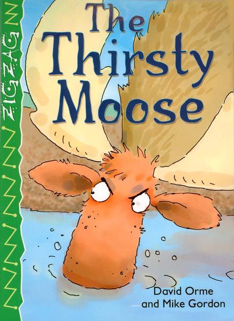 (The)Thirsty moose : based on a Native American Story