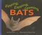 Zipping, Zapping, Zooming Bats