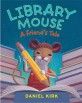 Library Mouse : A Friends Tale