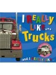 I Really Like Trucks (Board Book) - And I Really Like...