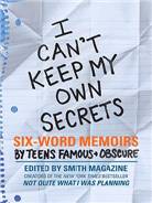 I cant keep my own secrets : Six-word memoirs by teens famous & obscure