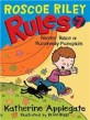 (Roscoe Riley) Rules . 7 never race a runaway pumpkin