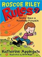 (Roscoe Riley) Rules . 7, never race a runaway pumpkin  