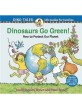 Dinosaurs Go Green!: A Guide to Protecting Our Planet (Paperback) - A Guide to Protecting Our Planet