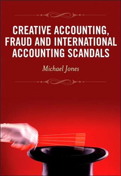 Creative accounting, fraud, and international accounting scandals