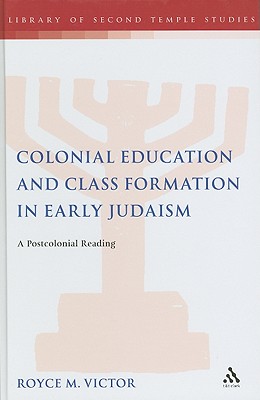 Colonial Education and Class Formation in Early Judaism : A Postcolonial Reading