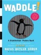 Waddle (A Scanimation Picture Book)