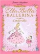 Ella Bella Ballerina and Cinderella (Hardcover)