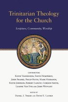 Trinitarian Theology for the Church : Scripture, Community, Worship