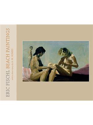 Eric Fischl :  Beach Paintings by Eric Fischl and A.M. Homes