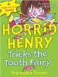 Horrid Henry Tricks the Tooth Fairy (Paperback)