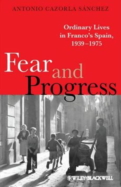 Fear and progress : ordinary lives in Franco's Spain, 1939-1975