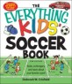 (The) everything kids soccer book : rules techniques and more about your favorite sport!