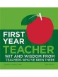 First Year Teacher : Wit and wisdom form teachers whove been there