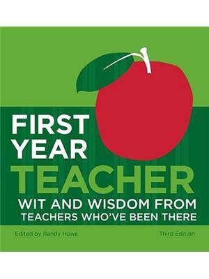 First Year Teacher : Wit and wisdom form teachers whove been there